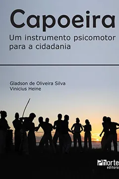 Livro Capoeira Um Instrumento Psicomotor Para A Cidadania - Resumo, Resenha, PDF, etc.