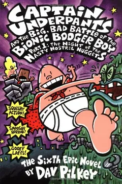 Livro Captain Underpants and the Big, Bad Battle of the Bionic Booger Boy Part 1: The Night of the Nasty Nostril Nuggets: Night of the Nasty Nostril Part 1 - Resumo, Resenha, PDF, etc.