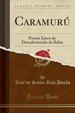 Livro Caramurú: Poema Epico do Descubrimento da Bahia (Classic Reprint) - Resumo, Resenha, PDF, etc.