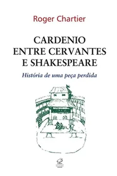 Livro Cardenio Entre Cervantes e Shakespeare - Resumo, Resenha, PDF, etc.