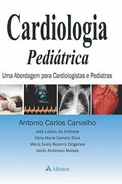 Capa do livro Cardiologia Pediátrica. Uma Abordagem Para Cardiologistas e Pediatras