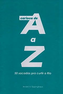 Livro Carioca de A A Z.  50 Sacadas pra Curtir O Rio - Resumo, Resenha, PDF, etc.