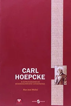 Livro Carl Hoepcke. O Estruturador Do Desenvolvimento Catarinense - Resumo, Resenha, PDF, etc.