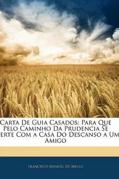 Livro Carta de Guia Casados: Para Que Pelo Caminho Da Prudencia Se Acerte Com a Casa Do Descanso a Um Amigo - Resumo, Resenha, PDF, etc.