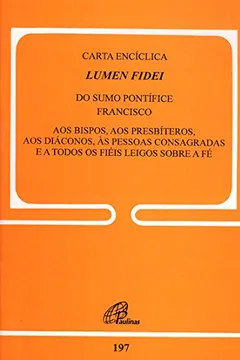Livro Carta Encíclica Lumen Fidei do Sumo Pontífice Francisco - Resumo, Resenha, PDF, etc.