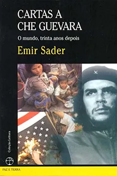 Livro Cartas a Che Guevara. O Mundo, Trinta Anos Depois - Resumo, Resenha, PDF, etc.