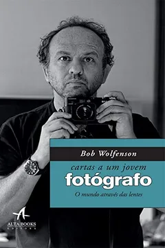 Livro Cartas a Um Jovem Fotógrafo. O Mundo Através das Lentes - Resumo, Resenha, PDF, etc.