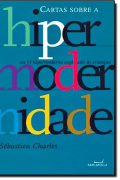 Livro Cartas Sobre A Hipermodernidade - Resumo, Resenha, PDF, etc.