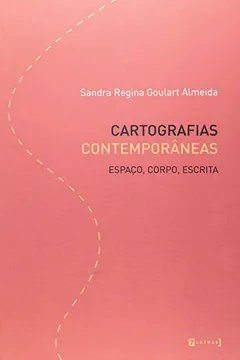 Livro Cartografias Contemporâneas. Espaço, Corpo, Escrita - Resumo, Resenha, PDF, etc.