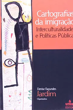 Livro Cartografias Da Imigracao. Interculturalidade E Politicas Publicas - Resumo, Resenha, PDF, etc.