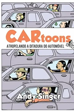 Livro Cartoons. Atropelando a Ditadura do Automóvel - Resumo, Resenha, PDF, etc.