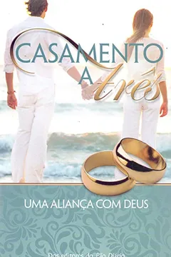 Livro Casamento a Três. Uma Aliança com Deus - Resumo, Resenha, PDF, etc.