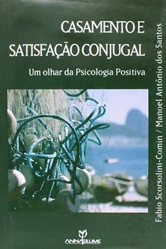 Capa do livro Casamento E Satisfacao Conjugal - Um Olhar Da Psicologia Positiva
