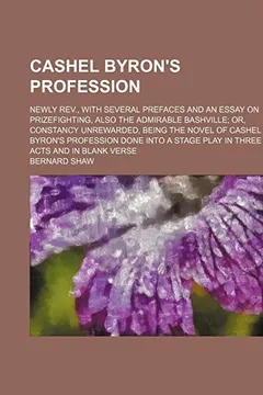Livro Cashel Byron's Profession; Newly REV., with Several Prefaces and an Essay on Prizefighting, Also the Admirable Bashville Or, Constancy Unrewarded, Bei - Resumo, Resenha, PDF, etc.