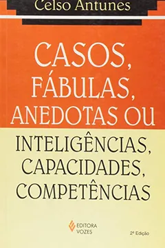 Livro Casos, Fabulas, Anedotas Ou Inteligencias, Capacidades, Competencias - Resumo, Resenha, PDF, etc.