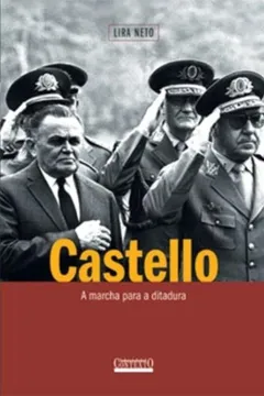 Livro Castello - A Marcha Para A Ditadura - Resumo, Resenha, PDF, etc.