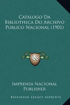 Capa do livro Catalogo Da Bibliotheca Do Archivo Publico Nacional (1901)