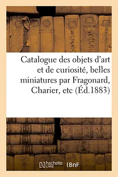 Livro Catalogue Des Objets D'Art Et de Curiosite, Belles Minitaures Par Fragonard, Charier, Etc. Emaux - Resumo, Resenha, PDF, etc.