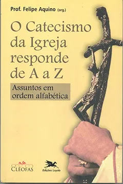 Livro Catecismo da Igreja Responde de A a Z - Resumo, Resenha, PDF, etc.