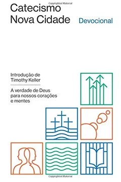 Livro Catecismo Nova Cidade. A Verdade de Deus Para Nossos Corações e Mentes. Devocional - Resumo, Resenha, PDF, etc.