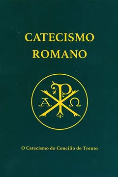 Livro Catecismo Romano. O Catecismo do Concílio de Trento - Resumo, Resenha, PDF, etc.
