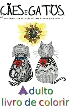 Livro Cates E Caes Adultos Livro Para Colorir: Nos Criamos Este Livro de Colorir Para Gerar Wellness Mindfulness E Ser Extremamente Terapeutico. Esperamos ... Todos Esses Beneficios Ao Colorir Este Livro - Resumo, Resenha, PDF, etc.