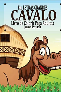 Livro Cavalo Livro de Colorir Para Adultos ( Em Letras Grandes ) - Resumo, Resenha, PDF, etc.