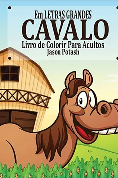 Capa do livro Cavalo Livro de Colorir Para Adultos ( Em Letras Grandes )
