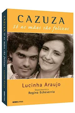 Livro Cazuza. Só as Mães São Felizes - Resumo, Resenha, PDF, etc.