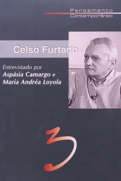 Livro Celso Furtado Entrevistado por Aspásia Camargo e Maria Andrea Loyola - Resumo, Resenha, PDF, etc.