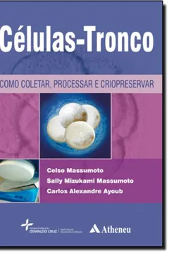 Livro Células-Tronco. Como Coletar, Processar e Criopreservar - Resumo, Resenha, PDF, etc.