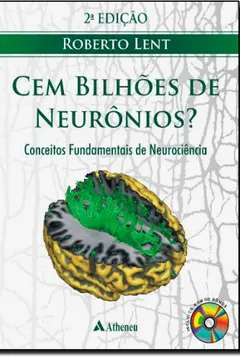 Livro Cem Bilhões de Neurônios. Conceitos Fundamentais de Neurociência - Resumo, Resenha, PDF, etc.