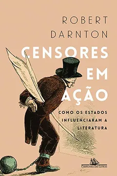 Capa do livro Censores em Ação. Como os Estados Influenciaram a Literatura