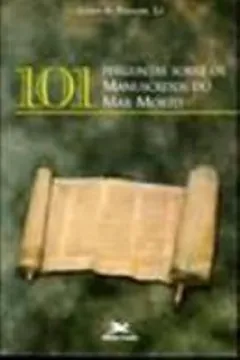 Capa do livro Cento E Uma Perguntas Sobre Os Manuscritos Do Mar Morto