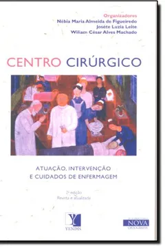 Livro Centro Cirúrgico Atuação, Intervenção e Cuidados de Enfermagem - Resumo, Resenha, PDF, etc.