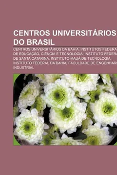Livro Centros Universitarios Do Brasil: Centros Universitarios Da Bahia, Institutos Federais de Educacao, Ciencia E Tecnologia - Resumo, Resenha, PDF, etc.