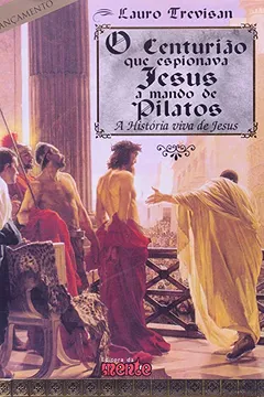 Livro Centurião que Espionava Jesus - Resumo, Resenha, PDF, etc.