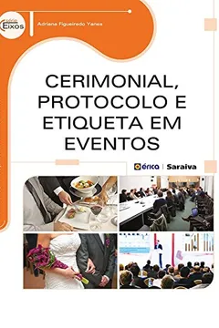 Livro Cerimonial, Protocolo e Etiqueta em Eventos - Resumo, Resenha, PDF, etc.