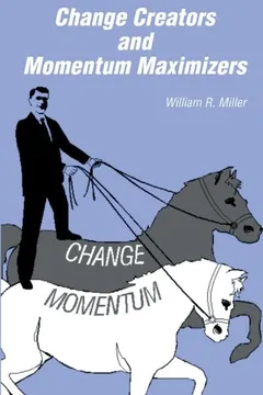Livro Change Creators and Momentum Maximizers: A Different View of Management's Role - Resumo, Resenha, PDF, etc.