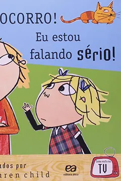 Livro Charlie e Lola. Socorro! Eu Estou Falando Serio! - Resumo, Resenha, PDF, etc.