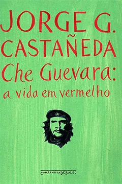 Livro Che Guevara. A Vida em Vermelho - Resumo, Resenha, PDF, etc.