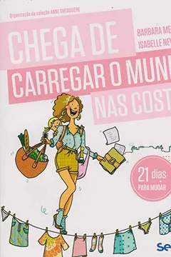 Livro Chega de Carregar o Mundo nas Costas! 21 Dias Para Aproveitar - Resumo, Resenha, PDF, etc.