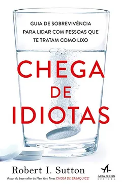 Livro Chega de Idiotas: Guia de Sobrevivência Para Lidar com Pessoas que te Tratam Como Lixo - Resumo, Resenha, PDF, etc.