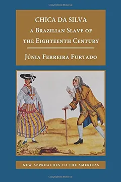Livro Chica Da Silva: A Brazilian Slave of the Eighteenth Century - Resumo, Resenha, PDF, etc.