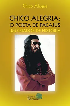 Livro Chico Alegria: O Poeta De Pacajus: Um Criador De Histórias - Resumo, Resenha, PDF, etc.
