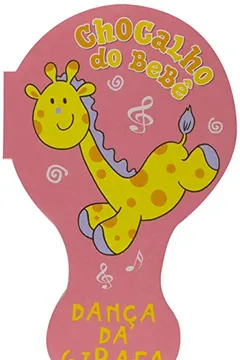 Livro Chocalho Do Bebe - Danca Da Girafa - Resumo, Resenha, PDF, etc.