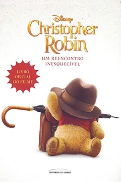 Livro Christopher Robin. Um Reencontro Inesquecível - Resumo, Resenha, PDF, etc.