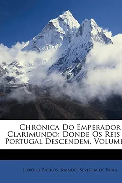 Livro Chronica Do Emperador Clarimundo: Donde OS Reis de Portugal Descendem, Volume 3... - Resumo, Resenha, PDF, etc.