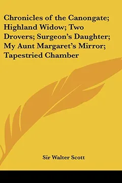Livro Chronicles of the Canongate; Highland Widow; Two Drovers; Surgeon's Daughter; My Aunt Margaret's Mirror; Tapestried Chamber - Resumo, Resenha, PDF, etc.