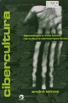 Livro Cibercultura. Tecnologia e Vida Social na Cultura Contemporânea - Resumo, Resenha, PDF, etc.